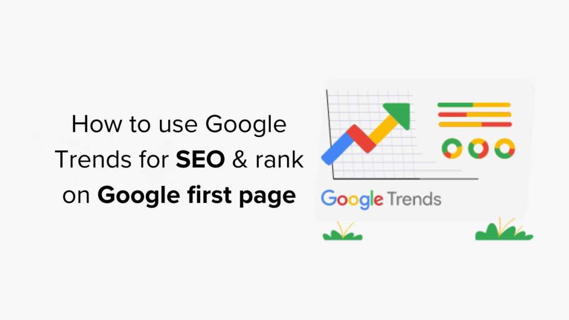how to use google trends for seo & rank on google first page